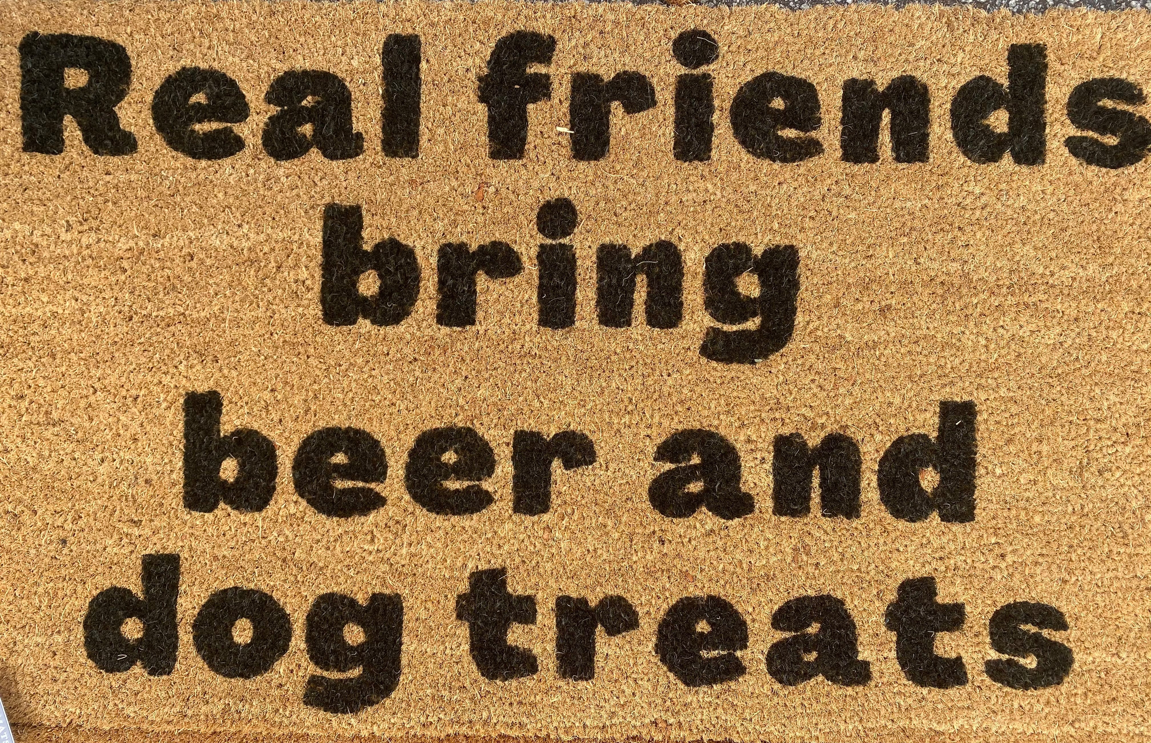 Real Friends Bring Beer And Dog Treats